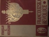 kniha Francouzská revoluce Díl první, - Zápas s královstvím - populární dějiny bojů francouzské společnosti na sklonku 18. století., Fr. Borový 1929