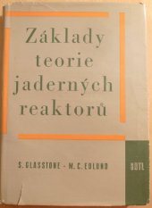 kniha Základy teorie jaderných reaktorů určeno fysikům a technikům v oboru jaderné energetiky a nukleárním inženýrům, SNTL 1958