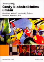 kniha Cesty k abstraktnímu umění Mondrian, Malevič, Kandinskij, Pollock, Newman, Rothko a Still, Barrister & Principal 2003