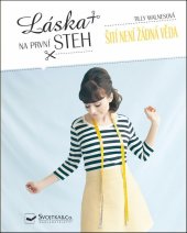 kniha Láska na první steh Šití není žádná věda, Svojtka 2019