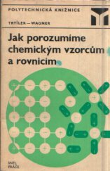 kniha Jak porozumíme chemickým vzorcům a rovnicím, SNTL 1973