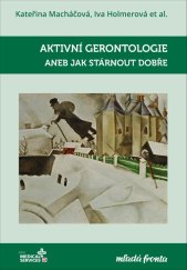 kniha Aktivní gerontologie Aneb jak stárnout dobře, Mladá fronta 2019