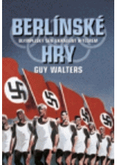 kniha Berlínské hry olympijský sen ukradený Hitlerem, BB/art 2007