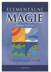 kniha Elementární magie oheň, vzduch, voda, země : odhal, s kterým živlem přirozeně ladíš--, Fontána 2007