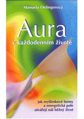 kniha Aura v každodenním životě 1. jak myšlenkové formy a energetická pole utvářejí náš běžný život, Metafora 2005