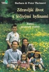 kniha Zdravější život s léčivými bylinami Rádce moderní rodiny, Natur Produkt 1992