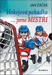 kniha Hokejová pohádka ... jsme MISTŘI, Olympia 2025