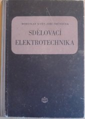 kniha Sdělovací elektrotechnika Učeb. text pro prům. školy elektrotechn. směru silnoproudého a prům. školy energetické směru elektrotechn., pro školy se čtyřletým i dvouletým studiem, SNTL 1954