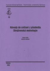 kniha Návody do cvičení z předmětu Strojírenská metrologie, Vysoká škola báňská - Technická univerzita Ostrava 2008