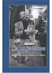 kniha --a to je blues antologie textů blues a o blues, Veduta - Bohumír Němec 2010