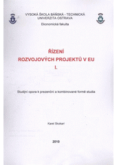 kniha Řízení rozvojových projektů v EU studijní opora k prezenční a kombinované formě studia, Vysoká škola báňská - Technická univerzita Ostrava, Ekonomická fakulta 2010