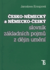 kniha Česko-německý a německo-český slovník základních pojmů z dějin umění = Tschechisch-deutsches und deutsch-tschechisches Wörterbuch der Grundbegriffe aus Kunstgeschichte, Karolinum  1998