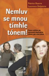 kniha Nemluv se mnou tímhle tónem! pomoc rodičům, jak porozumět dospívajícím dětem a jak s nimi jednat, Portál 2008