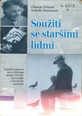 kniha Soužití se staršími lidmi praktické informace pro ty, kdo doma pečují o staré lidi, i pro sociální a zdravotnické pracovníky, Portál 1998