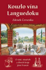 kniha Kouzlo vína Languedoku [o víně, vinařích a divech kraje jižní Francie], Kvartus Media 2012