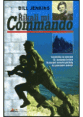 kniha Říkali mi Commando vzpomínky na operace 43. komanda britské Královské námořní pěchoty na jaderském pobřeží, Books 1998