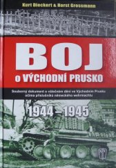 kniha Boj o Východní Prusko 1944 - 1945 Souborný dokument o válečném dění ve Východním Prusku očima příslušníků německého Wehrmachtu, Naše vojsko 2014