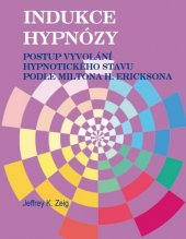 kniha Indukce hypnózy Postup vyvolání hypnotického stavu podle Miltona H. Ericksona, Emitos 2016