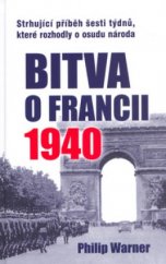 kniha Bitva o Francii 1940 10. května - 22. června, Beta-Dobrovský 2005