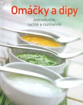 kniha Omáčky a dipy Jednoduché, rychlé a romanité, Neumann & Göbel 2017