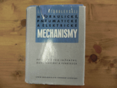 kniha Hydraulické, pneumatické a elektrické mechanismy Příručka pro inženýry, konstruktéry a vynálezce, SNTL 1960