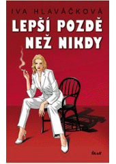 kniha Lepší pozdě než nikdy, Ikar 2008