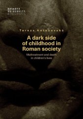 kniha A dark side of childhood in Roman society Maltreatment and death in children's lives, Muni press 2025