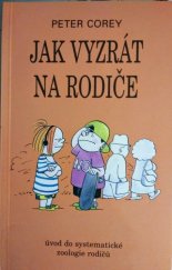 kniha Jak vyzrát na rodiče úvod do systematické zoologie rodičů, Talpress 1996