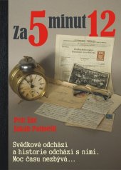 kniha Za 5 minut 12 Svědkové odcházejí a historie odchází s nimi. Moc času nezbývá..., AOS Publishing 2019
