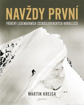 kniha Navždy první Příběhy legendárních československých horolezců, Jota 2019