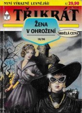 kniha Třikrát Žena v ohrožení 18/96 Chorál mnichů / Kouzelníkova závěť / Rusalčino tajemství, Ivo Železný 1996