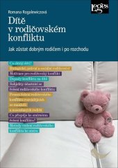 kniha Dítě v rodičovském konfliktu Jak zůstat dobrým rodičem i po rozchodu, Leges 2019