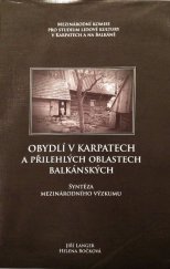 kniha Obydlí v Karpatech a přilehlých oblastech balkánských syntéza mezinárodního výzkumu, Šmíra-Print 2010