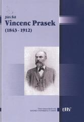 kniha Vincenc Prasek (1843-1912) má vůle je mým osudem, Slezská univerzita v Opavě, Filozoficko-přírodovědecká fakulta, Ústav historických věd 2010