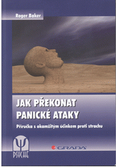 kniha Jak překonat panické ataky příručka s okamžitým účinkem proti strachu, Grada 2013