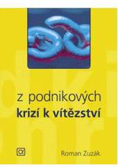 kniha Z podnikových krizí k vítězství kdy je krize příležitostí, Alfa 2008