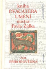 kniha Kniha dvacatera umění mistra Pavla Žídka část přírodovědná, Academia 2008