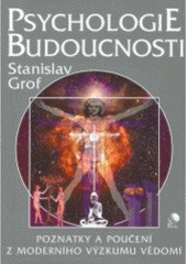 kniha Psychologie budoucnosti poznatky a poučení z moderního výzkumu vědomí, Perla 2004