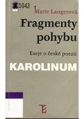 kniha Fragmenty pohybu eseje o české poezii, Karolinum  1998