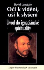 kniha Oči k vidění, uši k slyšení úvod do ignaciánské spirituality, Karmelitánské nakladatelství 2003
