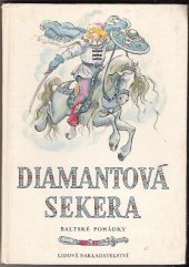 kniha Diamantová sekera baltské pohádky : pro čtenáře od 6 let, Lidové nakladatelství 1983
