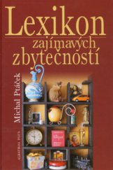 kniha Lexikon zajímavých zbytečností, aneb, Co určitě musíte vědět, aniž to kdy budete potřebovat, Albatros 2006