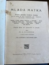 kniha Mladá matka pravé porady českým ženám jak při vstupu do stavu manželského, tak v těhotenství, při porodu a ošetřování děcka : příruční kniha pro pomocnice ku porodu, Emil Šolc 1913