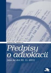 kniha Předpisy o advokacii (stav ke dni 30.11.2011), Česká advokátní komora 2011