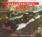 kniha Masarykovo nádraží 150 let železnice v Praze, Václav Svoboda - NN (III) 1995