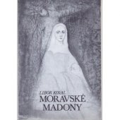 kniha Moravské madony deset mariánských obrázků z mor. poutních míst, Cesta 1990