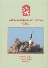 kniha Taktické jaderné prostředky ČSLA, Československý spisovatel 2012