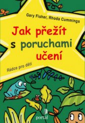 kniha Jak přežít s poruchami učení rádce pro děti, Portál 2012