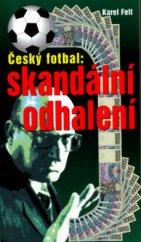 kniha Český fotbal: skandální odhalení, Ottovo nakladatelství 2005