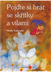 kniha Pojďte si hrát se skřítky a vílami, Fontána 2007